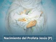 Nacimiento del Profeta Jesús (P) desde la perspectiva del Corán Nacimiento del Profeta Jesús (P) desde la perspectiva del Corán